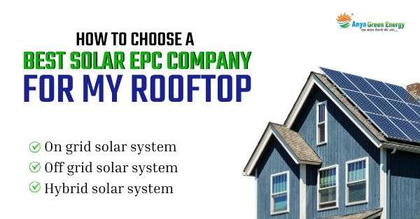 How to Choose best Solar EPC Company for my rooftop solar system