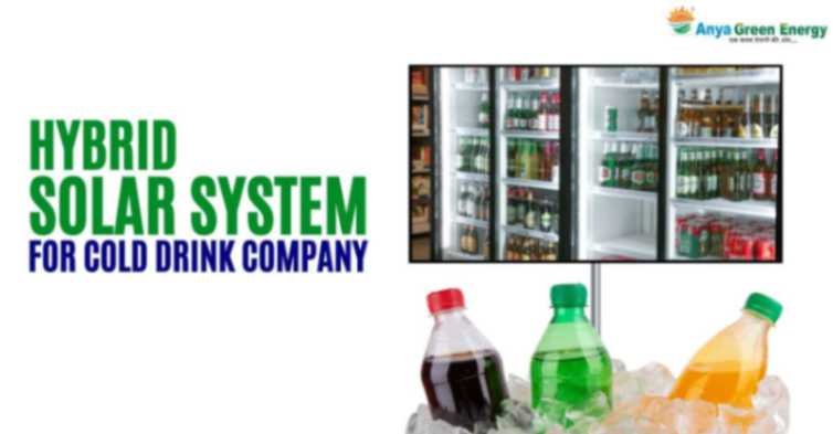 HYBRID SOLAR SYSTEM FOR COLD DRINK COMPANY